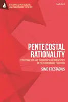 La rationalité pentecôtiste : Épistémologie et herméneutique théologique dans la tradition Foursquare - Pentecostal Rationality: Epistemology and Theological Hermeneutics in the Foursquare Tradition