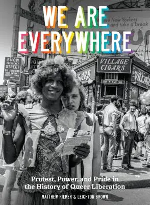 Nous sommes partout : Protestation, pouvoir et fierté dans l'histoire de la libération queer - We Are Everywhere: Protest, Power, and Pride in the History of Queer Liberation