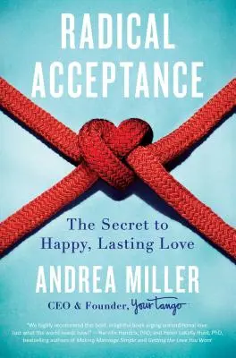 L'acceptation radicale : Le secret d'un amour heureux et durable - Radical Acceptance: The Secret to Happy, Lasting Love