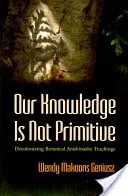 Nos connaissances ne sont pas primitives : Décoloniser les enseignements botaniques anishinaabe - Our Knowledge Is Not Primitive: Decolonizing Botanical Anishinaabe Teachings