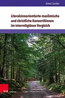 Literalsinnorientierte Muslimische Und Christliche Konvertitinnen Im Interreligiosen Vergleich (en anglais) - Literalsinnorientierte Muslimische Und Christliche Konvertitinnen Im Interreligiosen Vergleich