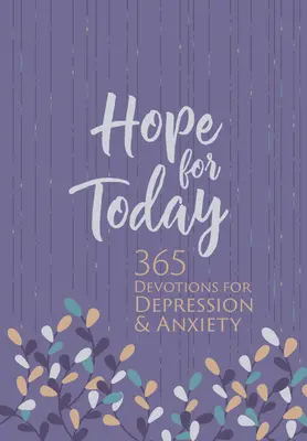 L'espoir pour aujourd'hui : 365 Devotions pour la dépression et l'anxiété - Hope for Today: 365 Devotions for Depression & Anxiety