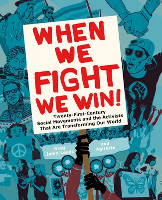 Quand on se bat, on gagne : les mouvements sociaux du XXIe siècle et les activistes qui transforment notre monde - When We Fight, We Win: Twenty-First-Century Social Movements and the Activists That Are Transforming Our World