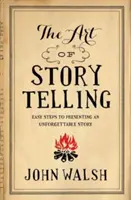 L'art de raconter des histoires : Des étapes faciles pour présenter une histoire inoubliable - The Art of Storytelling: Easy Steps to Presenting an Unforgettable Story