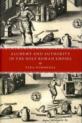 Alchimie et autorité dans le Saint Empire romain germanique - Alchemy and Authority in the Holy Roman Empire