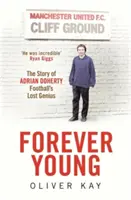 Forever Young - L'histoire d'Adrian Doherty, le génie perdu du football - Forever Young - The Story of Adrian Doherty, Football's Lost Genius