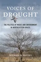 Les voix de la sécheresse : La politique de la musique et de l'environnement dans le nord-est du Brésil - Voices of Drought: The Politics of Music and Environment in Northeastern Brazil