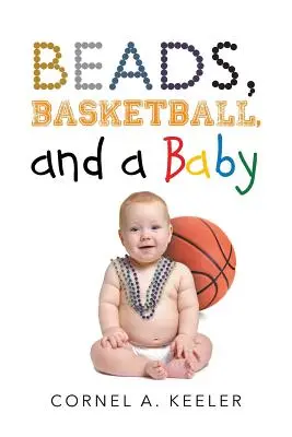 Des perles, du basket-ball et un bébé - Beads, Basketball, and a Baby