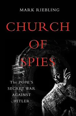 L'Église des espions : La guerre secrète du pape contre Hitler - Church of Spies: The Pope's Secret War Against Hitler