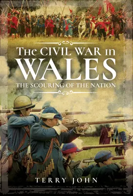 La guerre civile au Pays de Galles : La guerre civile au Pays de Galles - The Civil War in Wales: The Scouring of the Nation