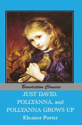 Juste David ET Pollyanna ET Pollyanna grandit - Just David AND Pollyanna AND Pollyanna Grows Up