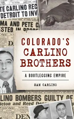 Les frères Carlino du Colorado : Un empire de la contrebande - Colorado's Carlino Brothers: A Bootlegging Empire
