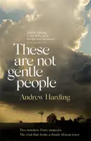 Ces gens-là ne sont pas tendres - Un thriller tendu et piquant sur le thème de la criminalité vraie - These Are Not Gentle People - A tense and pacy true-crime thriller