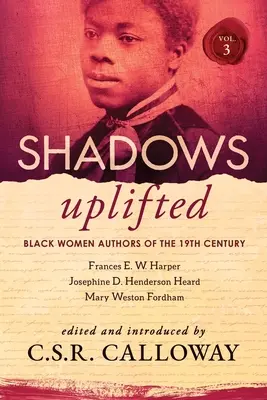 Shadows Uplifted Volume III : Black Women Authors of 19th Century American Poetry (en anglais) - Shadows Uplifted Volume III: Black Women Authors of 19th Century American Poetry