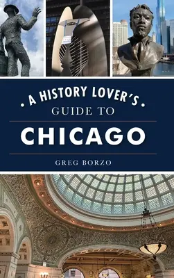 Guide de Chicago pour les amateurs d'histoire - History Lover's Guide to Chicago