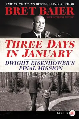 Trois jours en janvier : La dernière mission de Dwight Eisenhower - Three Days in January: Dwight Eisenhower's Final Mission