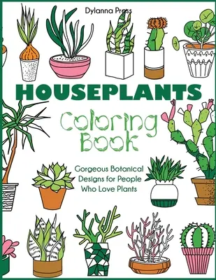 Houseplants Coloring Book : Des dessins botaniques magnifiques pour les personnes qui aiment les plantes - Houseplants Coloring Book: Gorgeous Botanical Designs for People Who Love Plants