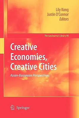 Economies créatives, villes créatives : Perspectives asiatiques et européennes - Creative Economies, Creative Cities: Asian-European Perspectives