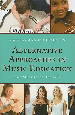 Approches alternatives en éducation musicale : Études de cas sur le terrain - Alternative Approaches in Music Education: Case Studies from the Field