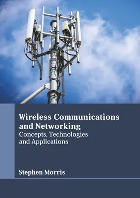 Communications et réseaux sans fil : Concepts, technologies et applications - Wireless Communications and Networking: Concepts, Technologies and Applications