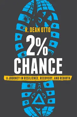 2% de chance : Un voyage dans la résilience, le rétablissement et la renaissance - 2% Chance: A Journey in Resilience, Recovery, and Rebirth