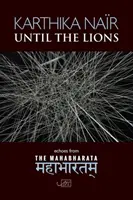 Jusqu'aux lions - Échos du Mahabharata - Until the Lions - Echoes from the Mahabharata