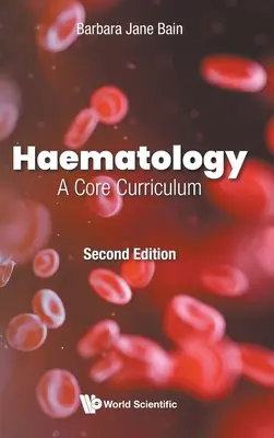 Hématologie : Un programme de base (deuxième édition) - Haematology: A Core Curriculum (Second Edition)