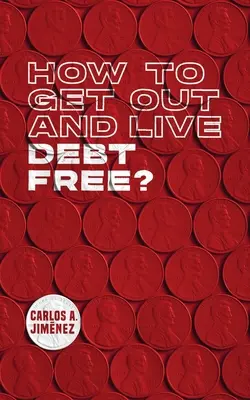 Comment s'en sortir et vivre sans dettes ? - How to Get Out and Live Debt Free?