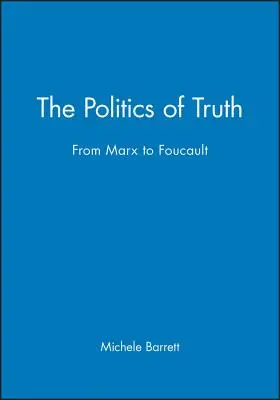 La politique de la vérité : de Marx à Foucault - The Politics of Truth: From Marx to Foucault