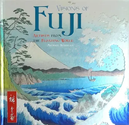 Visions du Fuji : Artistes du monde flottant - Visions of Fuji: Artists from the Floating World