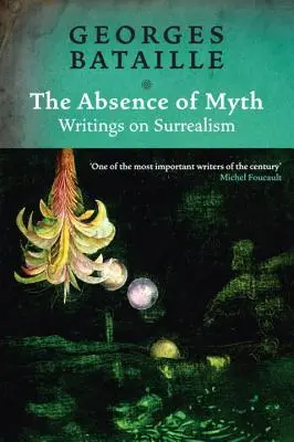 Absence de mythe - Écrits sur le surréalisme - Absence of Myth - Writings on Surrealism