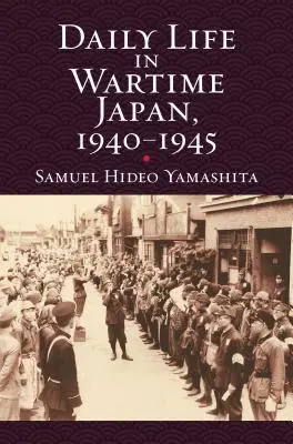 La vie quotidienne au Japon en temps de guerre, 1940-1945 - Daily Life in Wartime Japan, 1940-1945