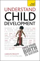 Comprendre le développement de l'enfant : Teach Yourself - Understand Child Development: Teach Yourself