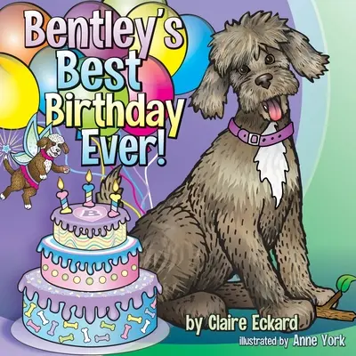 Le meilleur anniversaire de Bentley ! - Bentley's Best Birthday EVER!