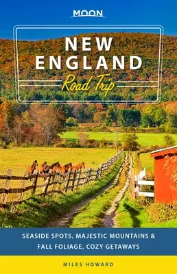 Moon New England Road Trip : Sites en bord de mer, montagnes majestueuses et feuillage d'automne, escapades douillettes - Moon New England Road Trip: Seaside Spots, Majestic Mountains & Fall Foliage, Cozy Getaways