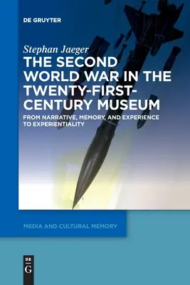 La Seconde Guerre mondiale dans les musées du XXIe siècle - The Second World War in the Twenty-First-Century Museum