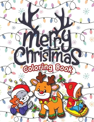 Livre de coloriage Joyeux Noël : (Ages 4-8) Père Noël, rennes, arbres de Noël, cadeaux, elfes, et plus encore ! (Cadeau de Noël pour les enfants, les petits-enfants, Hol - Merry Christmas Coloring Book: (Ages 4-8) Santa Claus, Reindeer, Christmas Trees, Presents, Elves, and More! (Christmas Gift for Kids, Grandkids, Hol