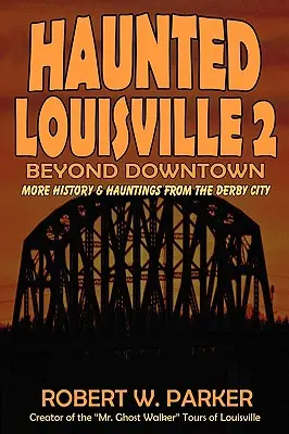 Louisville hanté 2 : Au-delà du centre-ville - Haunted Louisville 2: Beyond Downtown