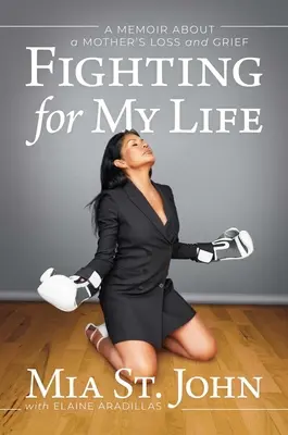 Fighting for My Life (Se battre pour ma vie) : Un mémoire sur la perte et le deuil d'une mère - Fighting for My Life: A Memoir about a Mother's Loss and Grief
