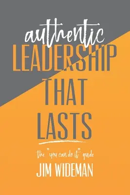 Un leadership authentique qui dure le guide que vous pouvez faire - Authentic Leadership That Lasts the you can-do-it guide