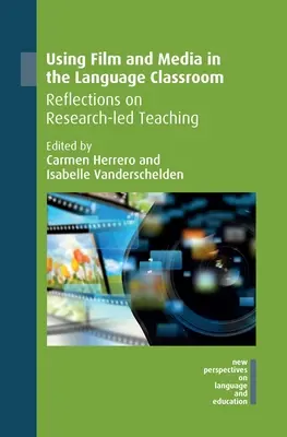 L'utilisation des films et des médias dans la classe de langue : Réflexions sur l'enseignement dirigé par la recherche - Using Film and Media in the Language Classroom: Reflections on Research-Led Teaching