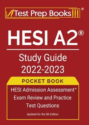 HESI A2 Study Guide 2022-2023 Pocket Book : HESI Admission Assessment Exam Review and Practice Test Questions [Mis à jour pour la 5ème édition]. - HESI A2 Study Guide 2022-2023 Pocket Book: HESI Admission Assessment Exam Review and Practice Test Questions [Updated for the 5th Edition]