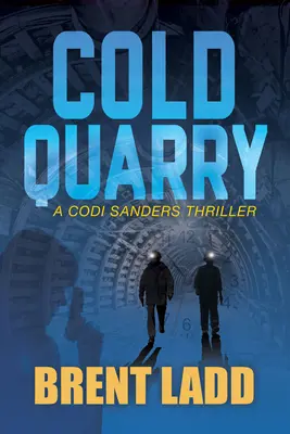 Cold Quarry : Un thriller de Codi Sanders - Cold Quarry: A Codi Sanders Thriller