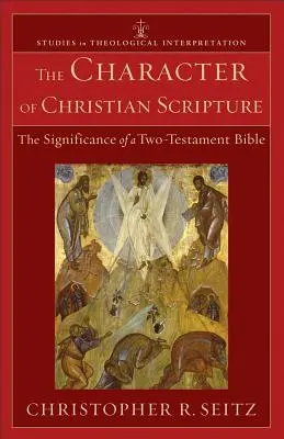 Le caractère de l'Écriture chrétienne : La signification d'une Bible à deux Testaments - The Character of Christian Scripture: The Significance of a Two-Testament Bible