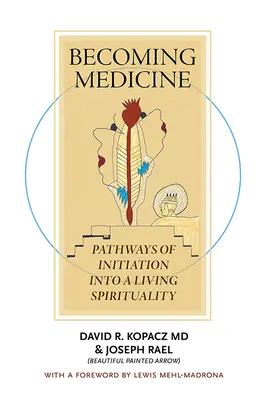 Devenir médecine : Les chemins de l'initiation à une spiritualité vivante (édition noir et blanc) - Becoming Medicine: Pathways of Initiation Into a Living Spirituality (B/W Edition)