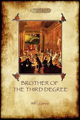 Frère du troisième degré (Hardback) : Un récit occulte d'initiation ésotérique dans la tradition des mystères occidentaux (Aziloth Books) - Brother of the Third Degree (Hardback): An Occult Tale of Esoteric Initiation in the Western Mystery Tradition (Aziloth Books)