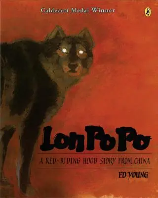 Lon Po Po : L'histoire d'un chaperon rouge venu de Chine - Lon Po Po: A Red-Riding Hood Story from China