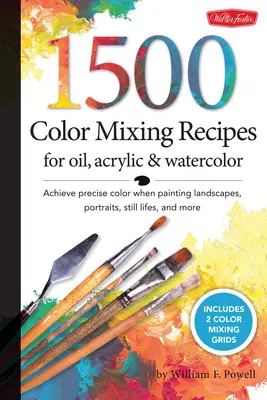 1 500 recettes de mélange de couleurs pour l'huile, l'acrylique et l'aquarelle - Obtenez des couleurs précises lorsque vous peignez des paysages, des portraits, des natures mortes, etc. - 1,500 Color Mixing Recipes for Oil, Acrylic & Watercolor - Achieve precise color when painting landscapes, portraits, still lifes, and more