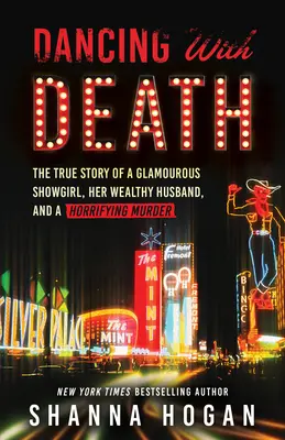 Danser avec la mort : L'histoire vraie d'une showgirl glamour, de son riche mari et d'un meurtre horrible (Réédition) - Dancing with Death: The True Story of a Glamorous Showgirl, Her Wealthy Husband, and a Horrifying Murder (Reissue)