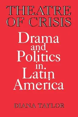 Théâtre de crise : Drame et politique en Amérique latine - Theatre of Crisis: Drama and Politics in Latin America